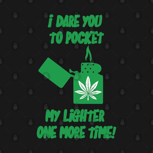 I dare you to pocket my lighter one more time by Dope 2