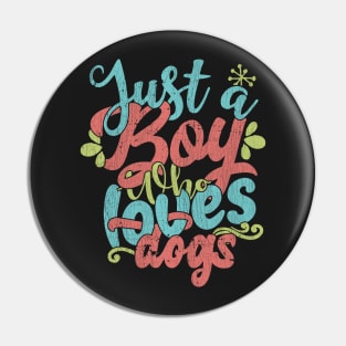 Just A Boy Who Loves Dogs pet Gift graphic Pin