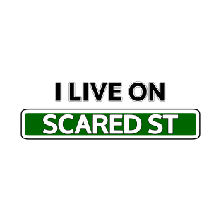 I live on Scared St T-Shirt