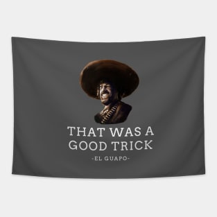 "That was a good trick" - El Guapo Tapestry