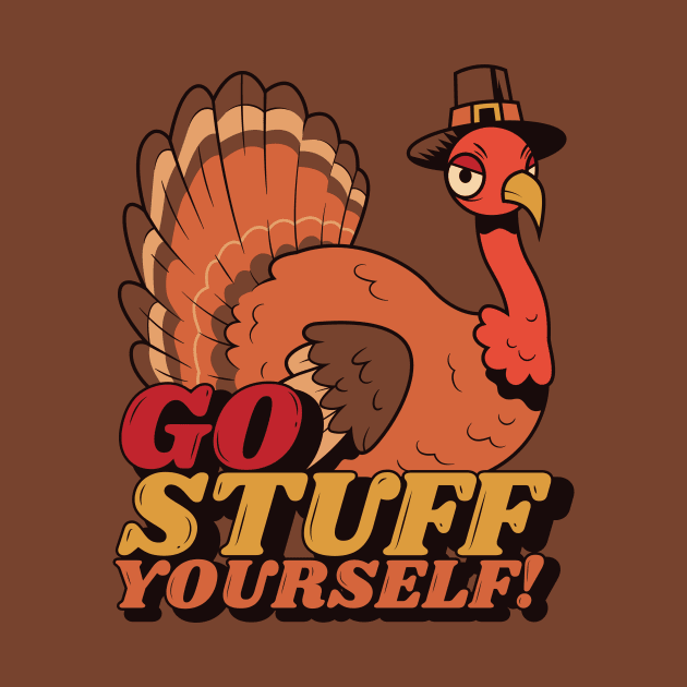 Go Stuff Yourself // Funny Thanksgiving Turkey Cartoon by SLAG_Creative