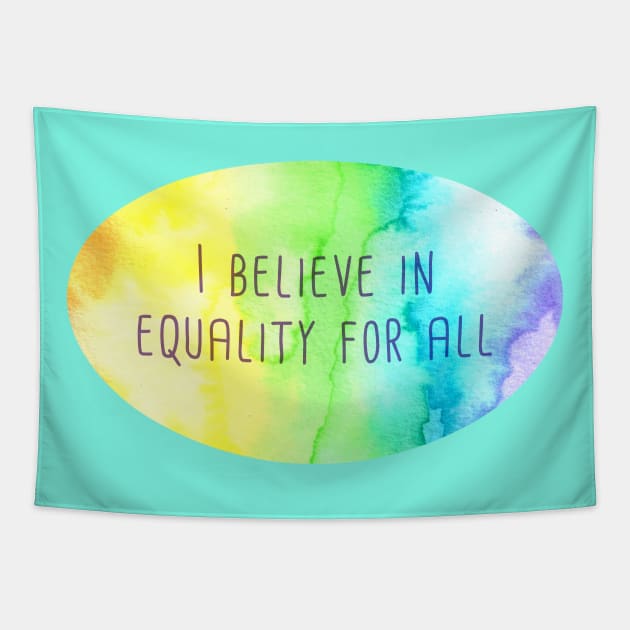 I Believe In Equality For All Tapestry by KelseyLovelle