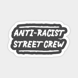 Anti-Racist Street Crew Magnet