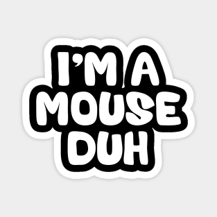 I'm a Mouse Duh Halloween Costume Magnet