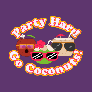 Party Hard Go Coconuts! T-Shirt