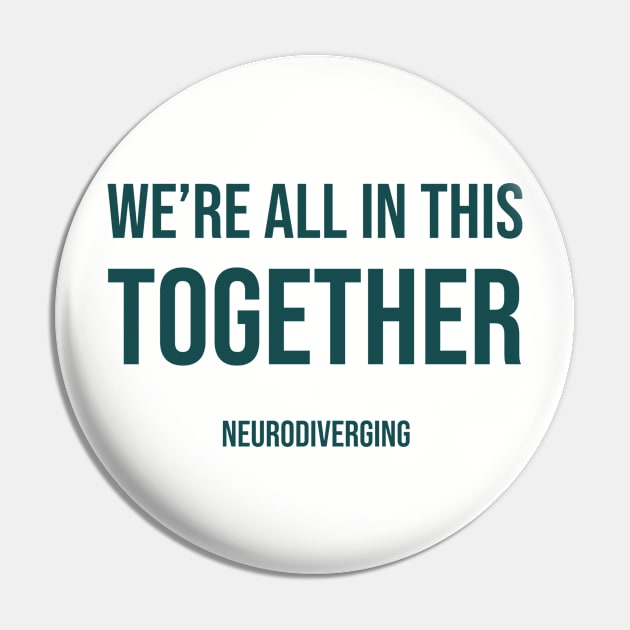 We're All In This Together - Neurodiverging (Dark) Pin by Neurodiverging