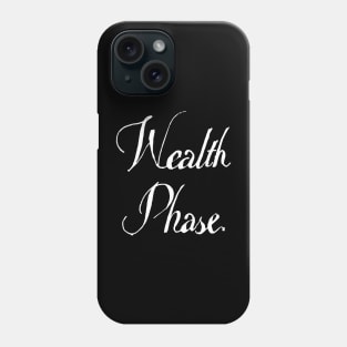 wealth phase Phone Case