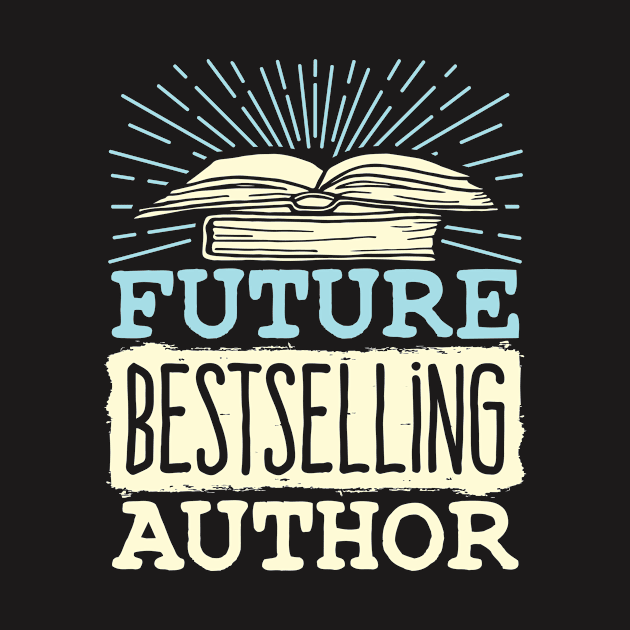 Future Bestselling Author T-Shirt by redbarron