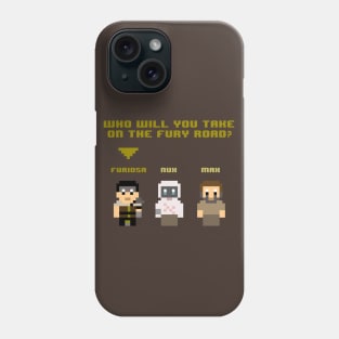 Who Will You Take On The Fury Road? Phone Case