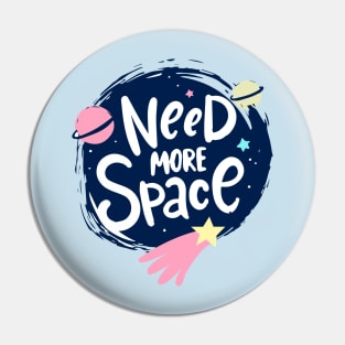 Need More Space Pin