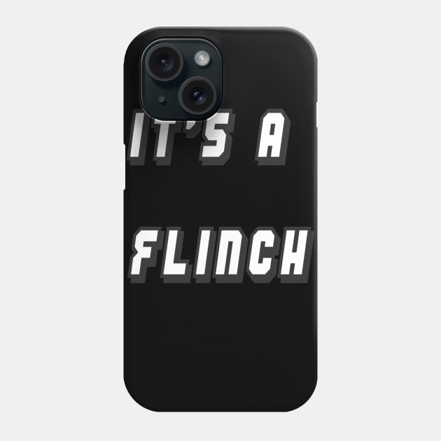 It's A Flinch Phone Case by TheJDzero