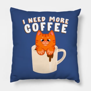 I need more coffee Ginger cat Pillow