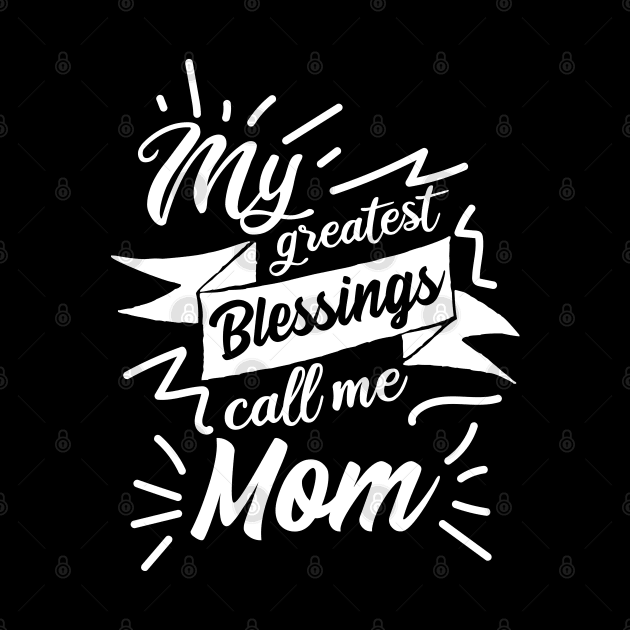 My greatest blessings call me Mom by jMvillszz