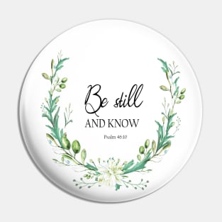 PSALM 46, be still and know in green crown Pin