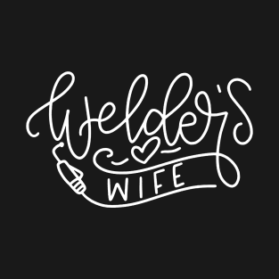 Welders Wife Welder S Wife Welders Wife Welder S Wife Welder Welding Proud Wife Pipeline Wife Oilfield Wife Welder T-Shirt