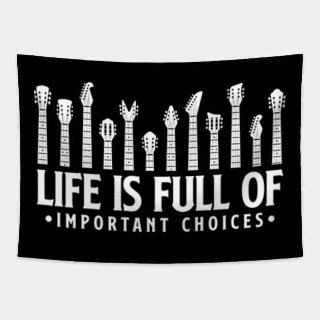 Life is full of important choices guitar gift Tapestry by Teeflex