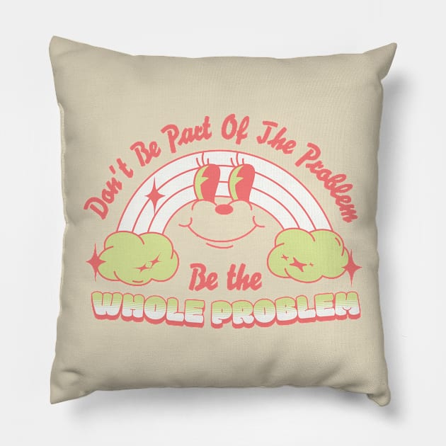 Don't Be Part Of The Problem Pillow by Three Meat Curry