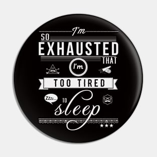 So Exhausted Pin