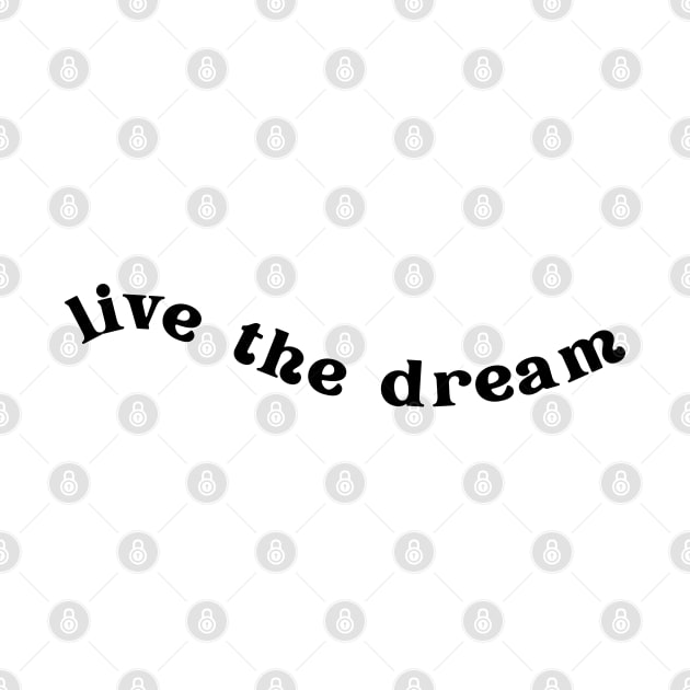 Live the Dream | Black by juliahealydesign