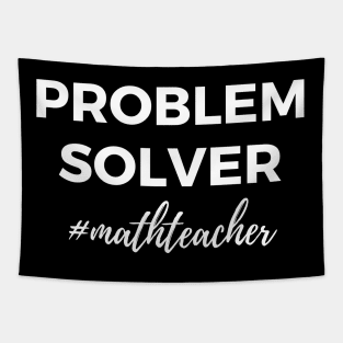 Problem Solver Math Teacher Tapestry