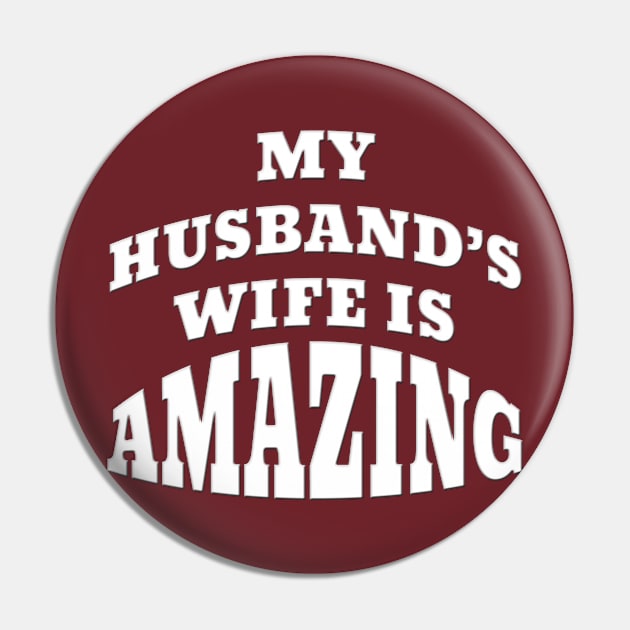 Funny My Husband's Wife Is Amazing Pin by Roly Poly Roundabout