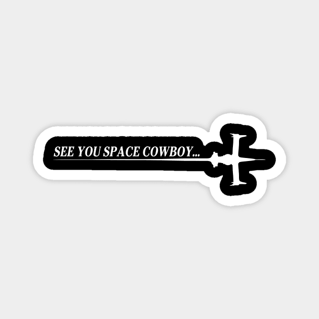 See You Space Cowboy Magnet by Crossroads Digital