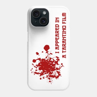 I Appeared in a Tarantino Movie Phone Case