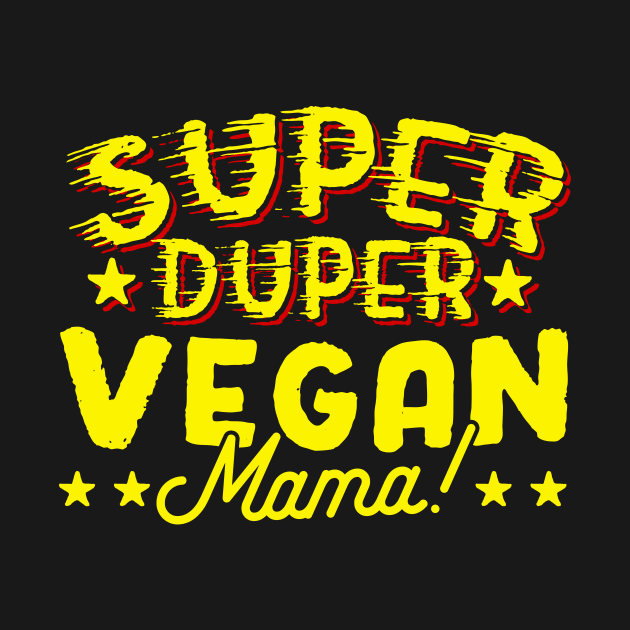 Super Duper Vegan Mama by thingsandthings