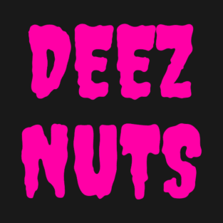 deez nuts T-Shirt