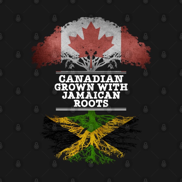 Canadian Grown With Jamaican Roots - Gift for Jamaican With Roots From Jamaica by Country Flags