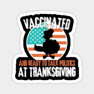 Vaccinated and ready to talk politics at thanksgiving Magnet