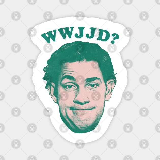 WWJD / What Would Jim Do? Magnet by DankFutura