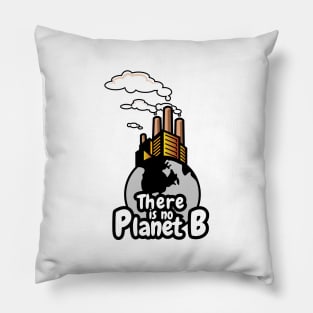 'There Is No Planet B' Environment Awareness Shirt Pillow