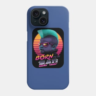 Born to be bad 2 Phone Case