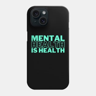 Mental Health Is Health Phone Case