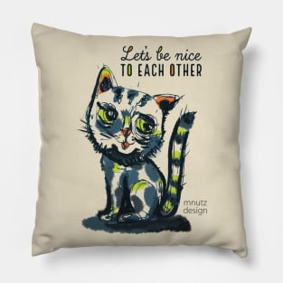 Cat - Let's be nice to each other Pillow