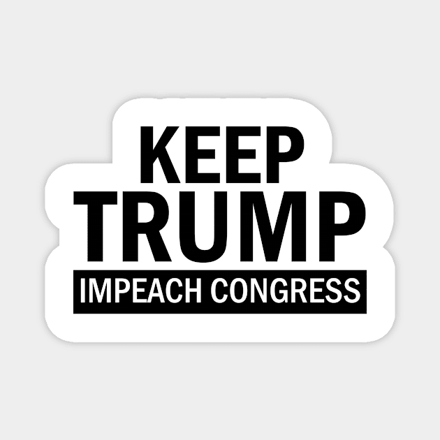 Keep Trump Impeach Congress 2020 Magnet by Brobocop