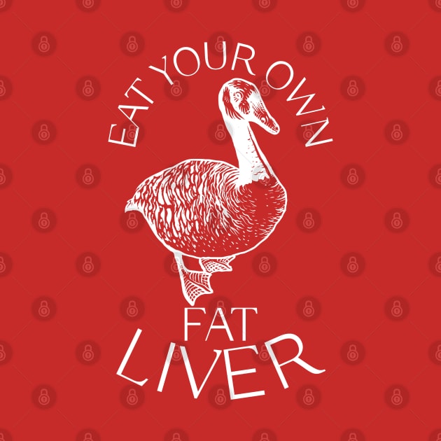 Eat Your Own Fat Liver (Goose) by TJWDraws