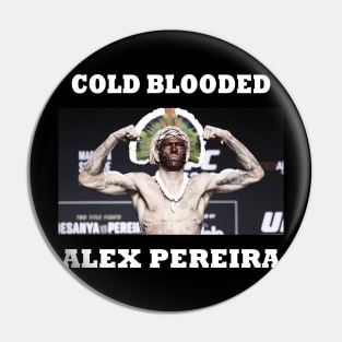 Alex Pereira Cold Blooded Pin