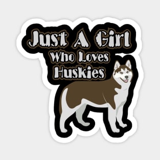 Just A Girl Who Loves Huskies Magnet