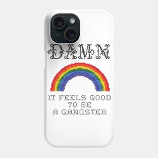 Damn It Feels Good To Be A Gangster Phone Case