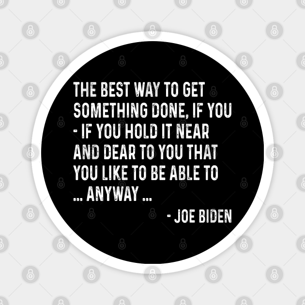 Funny Joe Biden Anyway Quote Speech 2021 Press Conference - Joe Biden Quote - Magnet | TeePublic Funny Joe Biden Anyway Quote Speech 2021 Press Conference - Joe Biden Quote - Magnet | TeePublic