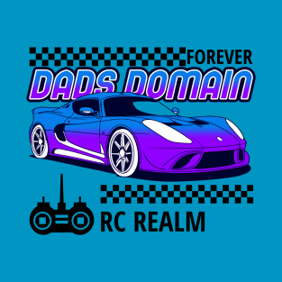 Forever Dad's Domain Rc Realm Remote Control Car Racing T-Shirt