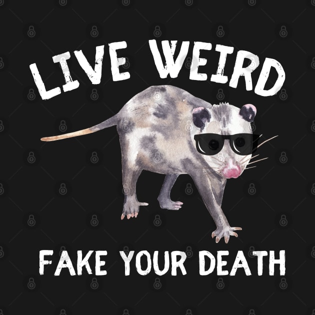 Live Weird Fake Your Death Funny Opussum Meme by DesignHND