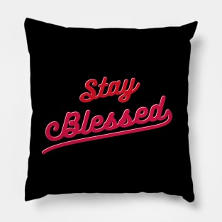 Stay Blessed Pillow