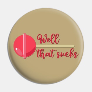 Well That Sucks Funny Get Well Soon Pin