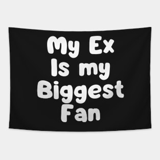 My ex is my biggest fan Tapestry