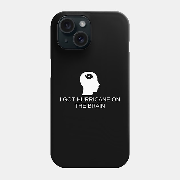 I Got Hurricane On The Brain Phone Case by Angelavasquez