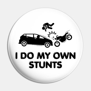 I Do My Own Stunts Pin