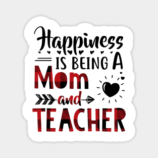 Happiness Is Being A Mom And Teacher Magnet